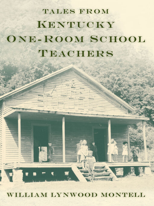 Title details for Tales from Kentucky One-Room School Teachers by William Lynwood Montell - Available
